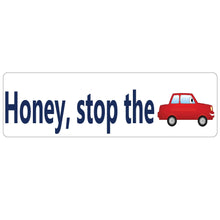 Load image into Gallery viewer, Honey, stop the car Real Estate Sign Rider