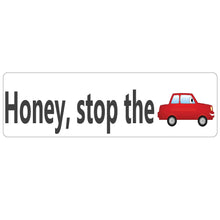 Load image into Gallery viewer, Honey, stop the car Real Estate Sign Rider