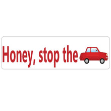 Load image into Gallery viewer, Honey, stop the car Real Estate Sign Rider