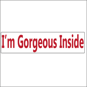 I'm Gorgeous Inside Real Estate Sign Rider